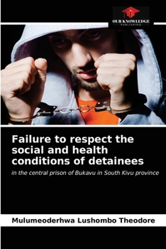 Failure to respect the social and health conditions of detainees: in the central prison of Bukavu in South Kivu province
