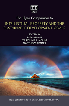 Hardcover The Elgar Companion to Intellectual Property and the Sustainable Development Goals (Elgar Companions to the Sustainable Development Goals series) Book