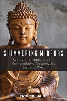 Paperback Shimmering Mirrors: Reality and Appearance in Contemplative Metaphysics East and West Book