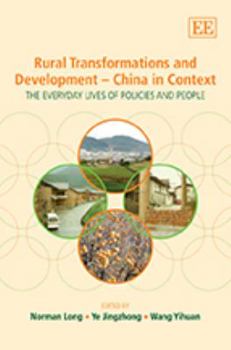 Hardcover Rural Transformations and Development – China in Context: The Everyday Lives of Policies and People Book