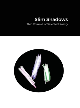 Hardcover Slim Shadows; Thin Volume of Selected Poetry Book