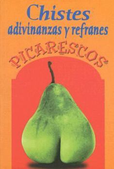 Chistes, Adivinanzas Y Refranes Picarescos