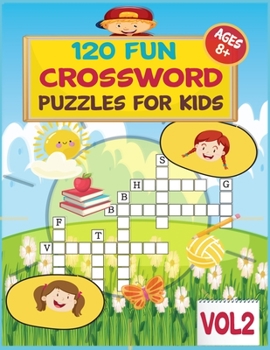 Crossword Puzzles for Kids: more than 120 Fun Coolest puzzles to solve for ages 8 and up…. Kids Crosswords (Easy Word Learning Activities for Kids) … ... Crossword Puzzle Book for kids - Vol 2.