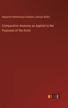 Comparative Anatomy as Applied to the Purposes of the Artist