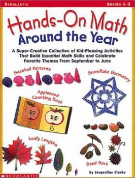 Paperback Hands-On-Math Around the Year: A Super-Creative Collection of Kid-Pleasing Activities That Build Essential Math Skills and Celebrate Favorite Themes Book
