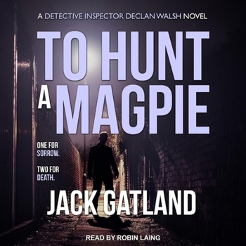 To Hunt a Magpie - Book #5 of the Detective Inspector Declan Walsh