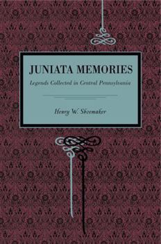 Paperback Juniata Memories: Legends Collected in Central Pennsylvania Book