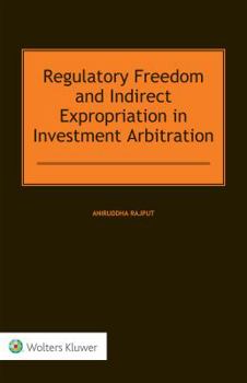 Hardcover Regulatory Freedom and Indirect Expropriation in Investment Arbitration Book
