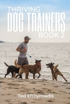 Paperback Thriving Dog Trainers Book 2: Get better clients, work less, enjoy your life and business Book