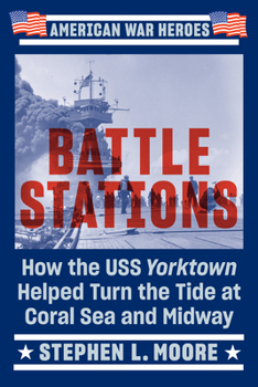 Paperback Battle Stations: How the USS Yorktown Helped Turn the Tide at Coral Sea and Midway Book
