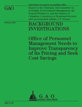 Background Investigations: Office of Personnel Management Needs to Improve Transparency of Its Priving and Seek Cost Savings