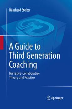 Paperback A Guide to Third Generation Coaching: Narrative-Collaborative Theory and Practice Book