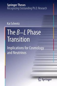 The B-L Phase Transition: Implications for Cosmology and Neutrinos