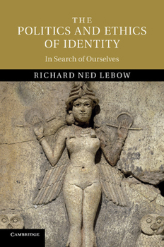 Paperback The Politics and Ethics of Identity: In Search of Ourselves Book