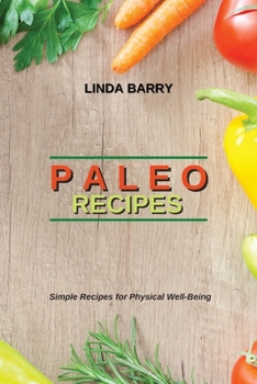 Paperback Paleo Recipes: Simple Recipes for Physical Well-Being Book