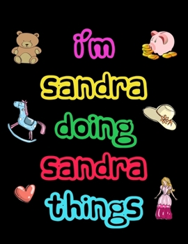 Paperback I'm Sandra Doing Sandra Things: 2020 Kids Planners for Girls Named Sandra Book