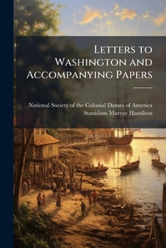 Paperback Letters to Washington and Accompanying Papers: 1758-1770 Book