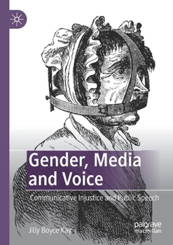 Paperback Gender, Media and Voice: Communicative Injustice and Public Speech Book