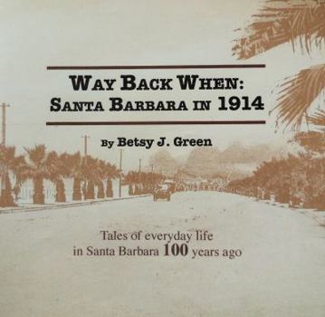 Paperback Way Back When : Tales of Everyday Life in Santa Barbara 100 Years Ago: Santa Bar Book