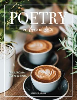 Paperback Poetry on Love and Lattes: Read. Relate. Space to Write. Book