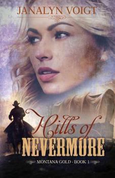 Hills of Nevermore: An Inspirational Historical Romance - Book #1 of the Montana Gold