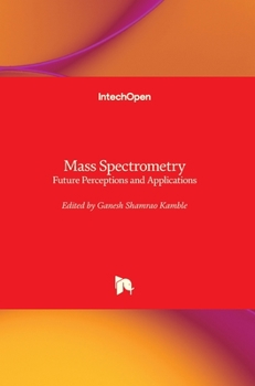 Hardcover Mass Spectrometry: Future Perceptions and Applications Book