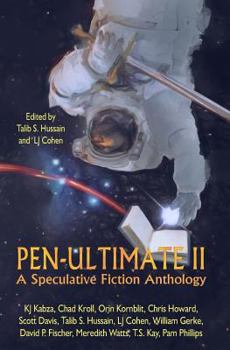 Pen-Ultimate II: A Speculative Fiction Anthology - Book #2 of the Pen-Ultimate