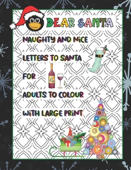 Paperback Dear Santa: Naughty and Nice Letters to Santa for Adults to Colour With Large Print: Geometric pattern backgrounds for hours of st [Large Print] Book