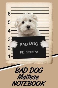 Bad Dog Maltese Notebook