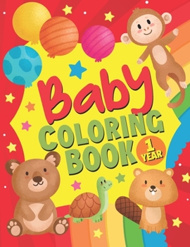 Paperback Baby Coloring Book 1 Year: A Fun Coloring Book Filled with Cute illustrations of Dinosaurs, Unicorns, Pandas and so Much More! Simple Coloring Pa Book