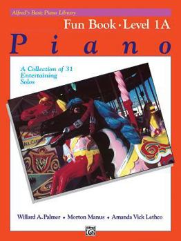 Paperback Alfred's Basic Piano Library Fun Book, Bk 1A: A Collection of 31 Entertaining Solos (Alfred's Basic Piano Library, Bk 1A) Book