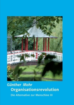 Paperback Organisationsrevolution: Die Alternative zur Menschine III [German] Book