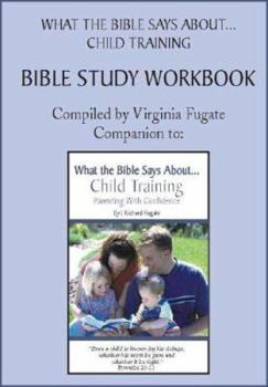 Spiral-bound What the Bible Says about Child Training Bible Study Workbook Book
