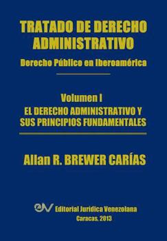 Paperback Tratado de Derecho Administrativo. Tomo I. El Derecho Administrativo y Sus Principios Fundamentales [Spanish] Book