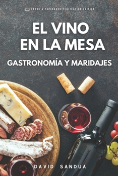 Paperback El Vino En La Mesa: Gastronomía Y Maridajes [Spanish] Book
