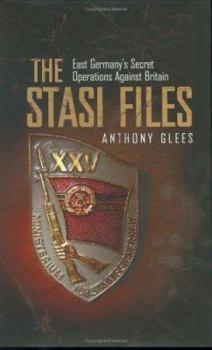 Hardcover The Stasi Files: East Germany's Secret Operations Against Britain Book