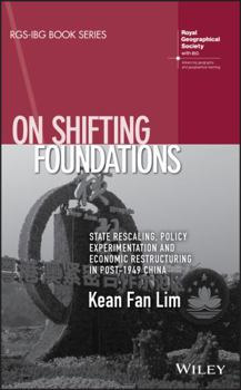 Paperback On Shifting Foundations: State Rescaling, Policy Experimentation and Economic Restructuring in Post-1949 China Book