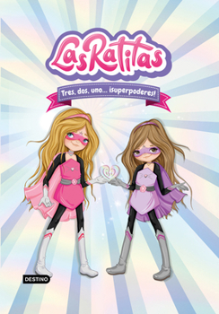 Las Ratitas 1. Tres, dos, uno... ¡superpoderes! - Book #1 of the Las Ratitas