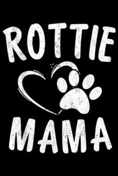 Paperback Rottie Mama: Rottie Mama Gift Dog Lover Apparel Pet Owner Rottweiler Mom Journal/Notebook Blank Lined Ruled 6x9 100 Pages Book