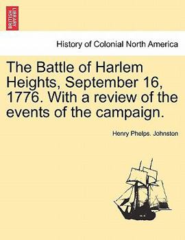 The Battle of Harlem Heights, September 16, 1776: With a Review of the Events of the Campaign