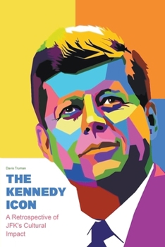 Paperback The Kennedy Icon A Retrospective of JFK's Cultural Impact Book