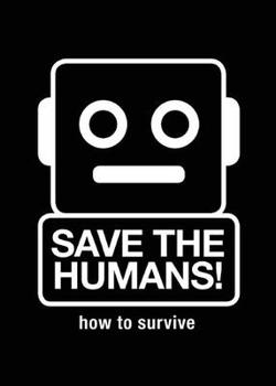 Hardcover Save the Humans: How to Survive Book