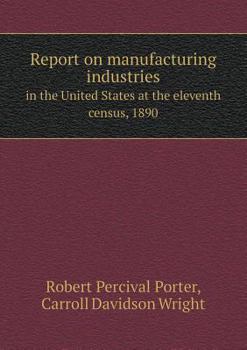 Paperback Report on manufacturing industries in the United States at the eleventh census, 1890 Book
