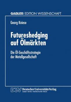 Paperback Futureshedging Auf Ölmärkten: Die Öl-Geschäftsstrategie Der Metallgesellschaft [German] Book