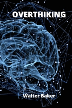 Paperback Overthinking: How to Stop Worrying, Relieve Anxiety and Emotional Stress, Stop Negative Thinking. Book