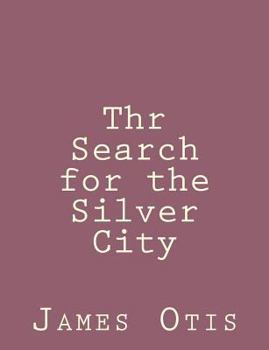 Paperback Thr Search for the Silver City Book