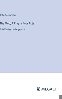 Hardcover The Mob; A Play in Four Acts: Third Series - in large print Book