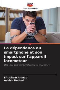 Paperback La dépendance au smartphone et son impact sur l'appareil locomoteur (French Edition) [French] Book