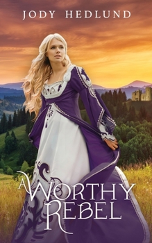 A Worthy Rebel - Book #5 of the An Uncertain Choice