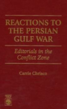 Hardcover Reactions to the Persian Gulf War: Editorials in the Conflict Zone Book
